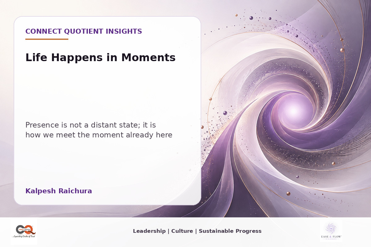 Connect Quotient Insights article thumbnail for Life Happens in Moments by Kalpesh Raichura.
